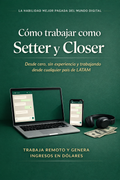Cómo trabajar como Setter y Closer | Genera ingresos en dólares desde cualquier país de LATAM